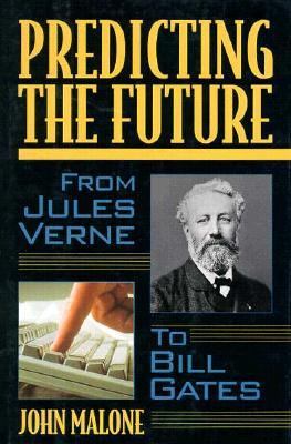 Predicting the Future From Jules Verne to Bill Gates  1997 9780871318305 Front Cover