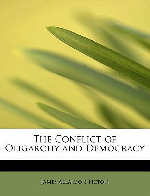 Conflict of Oligarchy and Democracy  N/A 9781115257305 Front Cover