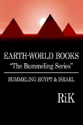 Earth-World Books the Bummeling Series BUMMELING EGYPT and ISRAEL N/A 9781425916305 Front Cover