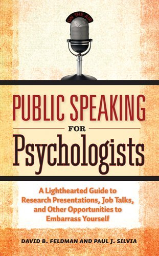 Public Speaking for Psychologists A Lighthearted Guide to Research Presentations, Job Talks, and Other Opportunities to Embarrass Yourself  2010 9781433807305 Front Cover