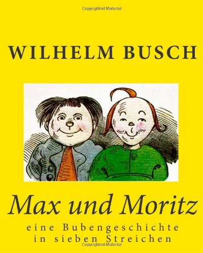 Max und Moritz Eine Bubengeschichte in Sieben Streichen N/A 9781452828305 Front Cover