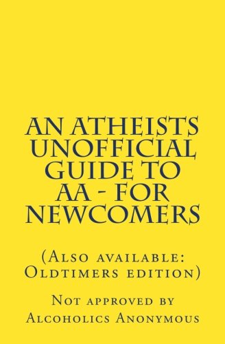 Atheists Unofficial Guide to AA - for Newcomers  N/A 9781466209305 Front Cover