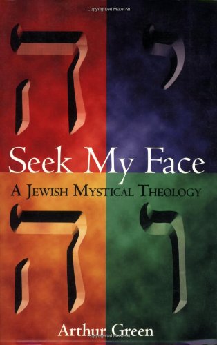 Seek My Face A Jewish Mystical Theology 2nd 2003 (Revised) 9781580231305 Front Cover