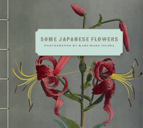 Some Japanese Flowers Photographs by Kazumasa Ogawa  2013 9781606061305 Front Cover