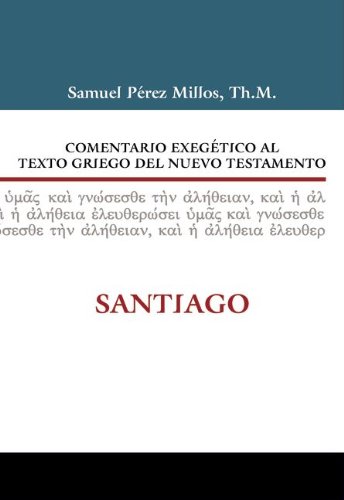 Comentario Exegï¿½tico Al Texto Griego del Nuevo Testamento - Santiago  N/A 9788482675305 Front Cover