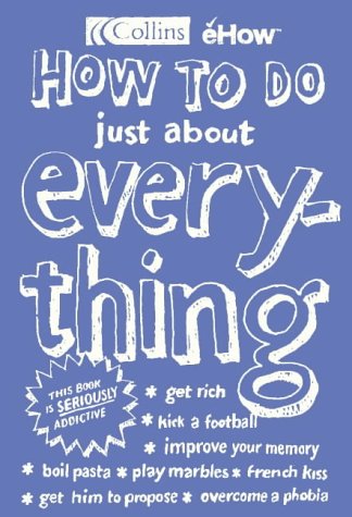 How to Do Just About Everything (Ehow) N/A 9780007172306 Front Cover