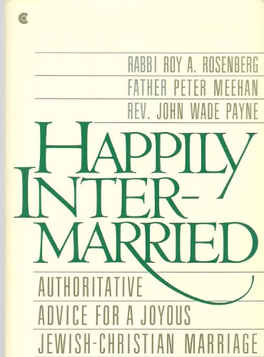 Happily Intermarried : Authoritative Advice for a Joyous Jewish-Christian Marriage N/A 9780020364306 Front Cover