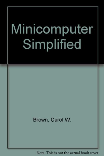 Minicomputer Simplified An Executive's Guide to the Basics  1980 9780029051306 Front Cover