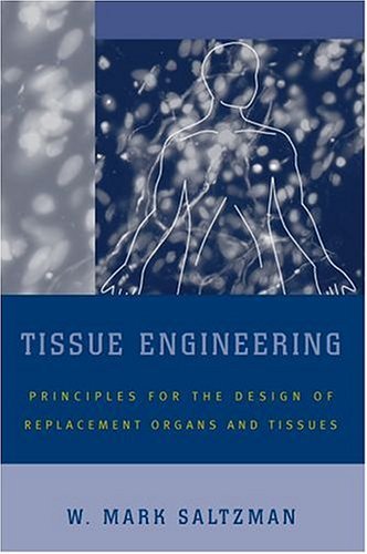 Tissue Engineering Engineering Principles for the Design of Replacement Organs and Tissues  2004 9780195141306 Front Cover