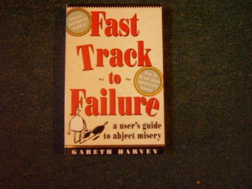 Fast Track to Failure A User's Guide to Abject Misery  1993 9780207178306 Front Cover