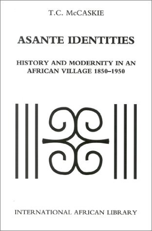 Asante Identities History and Modernity in an African Village, 1850-1950  2000 9780253340306 Front Cover