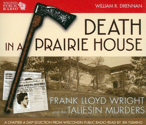 Death in a Prairie House: Frank Lloyd Wright and the Taliesin Murders  2009 9780299232306 Front Cover