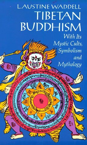 Tibetan Buddhism with Its Mystic Cults Symbolism and Mythology, and in Its Relation to Indian Buddhism   1972 (Reprint) 9780486201306 Front Cover