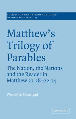 Matthew's Trilogy of Parables The Nation, the Nations and the Reader in Matthew 21:28-22:14  2007 9780521036306 Front Cover