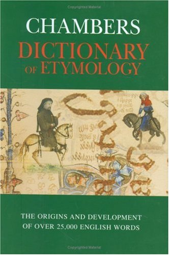 Chambers Dictionary of Etymology   1999 (Teachers Edition, Instructors Manual, etc.) 9780550142306 Front Cover