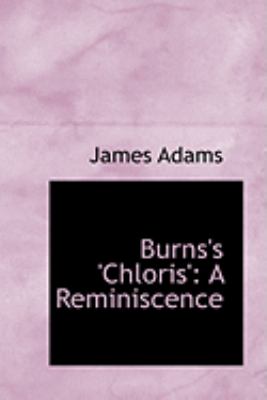 Burns's 'chloris': A Reminiscence  2008 9780559280306 Front Cover