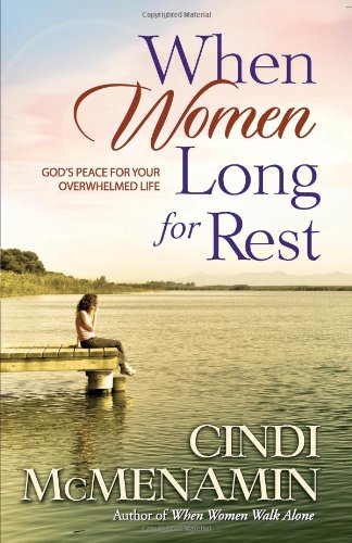 When Women Long for Rest God's Peace for Your Overwhelmed Life  2004 9780736911306 Front Cover