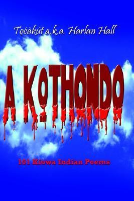 Kothondo 101 Kiowa Indian Poems N/A 9780759653306 Front Cover
