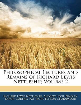Philosophical Lectures and Remains of Richard Lewis Nettleship  N/A 9781145509306 Front Cover
