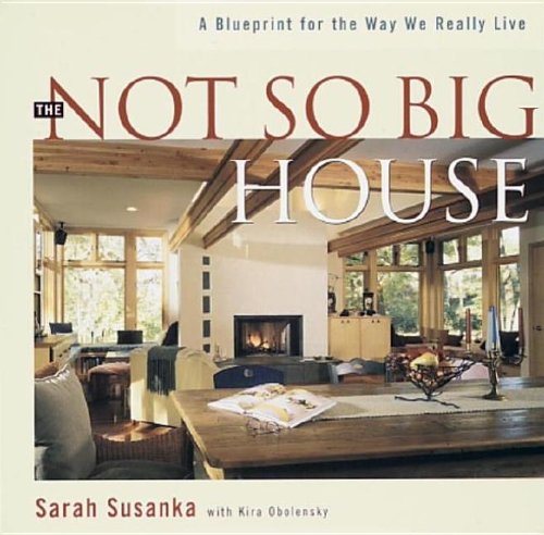 Not So Big House A Blueprint for the Way We Really Live  1998 9781561581306 Front Cover