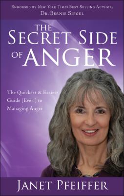 Secret Side of Anger : The Quickest and Easiest Guide (Ever!) to Managing Anger  2009 9781606965306 Front Cover