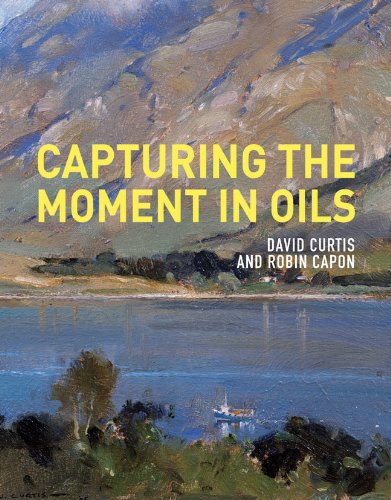 Capturing the Moment in Oils   2011 9781849940306 Front Cover