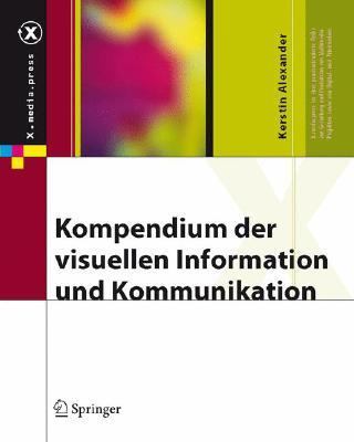 Kompendium Der Visuellen Information Und Kommunikation:   2007 9783540489306 Front Cover