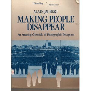 Making People Disappear An Amazing Chronicle of Photographic Deception  1989 9780080374307 Front Cover