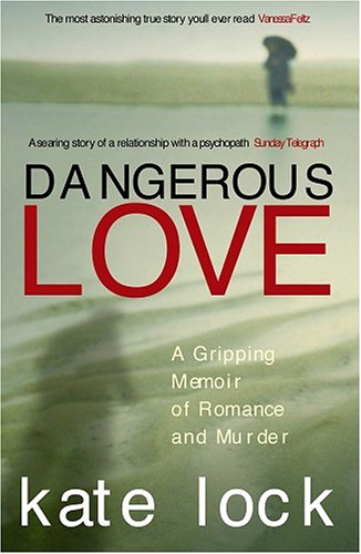 Dangerous Love A Gripping Memoir of Romance and Murder  2005 9780091897307 Front Cover