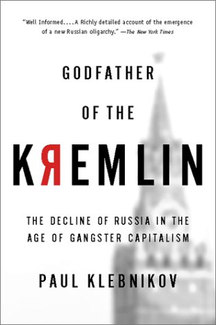 Godfather of the Kremlin The Decline of Russia in the Age of Gangster Capitalism  2000 9780156013307 Front Cover