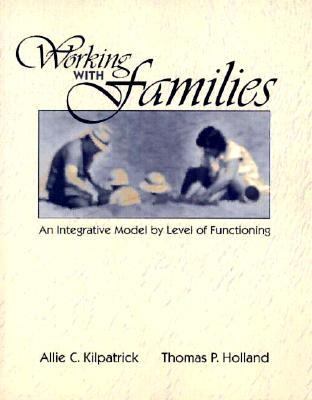 Working with Families An Integrative Model by Level of Functioning N/A 9780205159307 Front Cover
