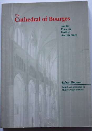 Cathedral of Bourges and Its Place in Gothic Architecture   1989 9780262521307 Front Cover