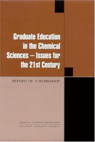 Graduate Education in the Chemical Sciences - Issues for the 21st Century Report of a Workshop  2000 9780309071307 Front Cover