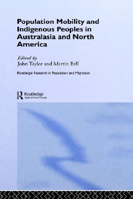 Population Mobility and Indigenous Peoples in Australasia and North America   2003 9780415224307 Front Cover