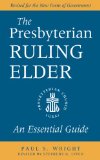 Presbyterian Ruling Elder An Essential Guide, Revised for the New Form of Government  2014 9780664503307 Front Cover