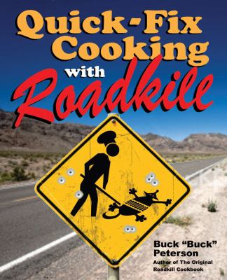 Quick-Fix Cooking with Roadkill   2010 9780740791307 Front Cover