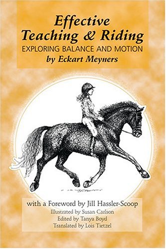 Effective Teaching and Riding Exploring Balance and Motion  2004 9780974837307 Front Cover