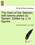 Gem of the Season With twenty plates by Sartain. Edited by J. H. Agnew N/A 9781241107307 Front Cover