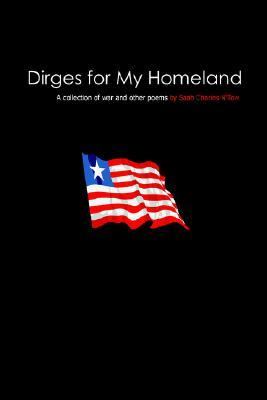 Dirges for My Homeland A Collection of War and Other Poems  2004 9781418420307 Front Cover
