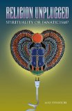 Religion Unplugged Spirituality or Fanaticism? N/A 9781425756307 Front Cover