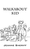 Walkabout Kid 1st 9781478721307 Front Cover