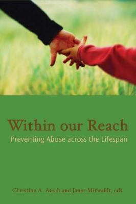 Within Our Reach Preventing Abuse Across the Lifespan  2004 9781552661307 Front Cover
