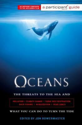 Oceans The Threats to Our Seas and What You Can Do to Turn the Tide  2010 (Movie Tie-In) 9781586488307 Front Cover