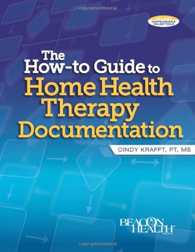 How-to Guide to Home Health Therapy Documentation  2011 9781601468307 Front Cover