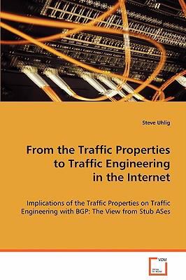 From the Traffic Properties to Traffic Engineering in the Internet:   2008 9783836493307 Front Cover