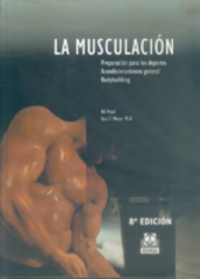La Musculacion/ Muscle-Building:  2003 9788486475307 Front Cover