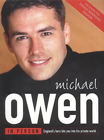 Michael Owen in Person England's Hero Lets You in to His Private World  2001 9780007123308 Front Cover