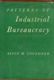 Patterns of Industrial Bureaucracy A Case Study of Modern Factory Administration N/A 9780029127308 Front Cover