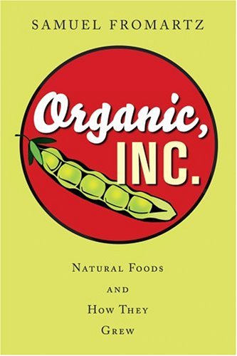 Organic, Inc Natural Foods and How They Grew  2006 (Annotated) 9780151011308 Front Cover