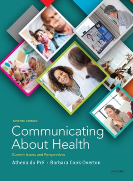 Communicating about Health Current Issues and Perspectives 7th 9780197664308 Front Cover